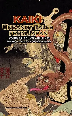 Vidéki örömök - Kaiki: Hátborzongató történetek Japánból, 2. kötet - Country Delights - Kaiki: Uncanny Tales from Japan, Vol. 2