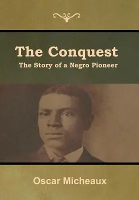 A hódítás: Egy néger úttörő története - The Conquest: The Story of a Negro Pioneer