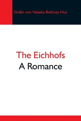 Az Eichhofok; Egy románc - The Eichhofs; A Romance