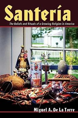 Santeria: Egy növekvő vallás hite és rituáléi Amerikában - Santeria: The Beliefs and Rituals of a Growing Religion in America