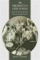 Lelkünk terméke: Ragtime, Race, and the Birth of the Manhattan Musical Marketplace (Ragtime, faj és a manhattani zenei piac születése) - The Product of Our Souls: Ragtime, Race, and the Birth of the Manhattan Musical Marketplace