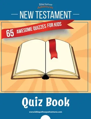 Újszövetségi kvízkönyv: 65 fantasztikus kvízjáték gyerekeknek - New Testament Quiz Book: 65 awesome quizzes for kids