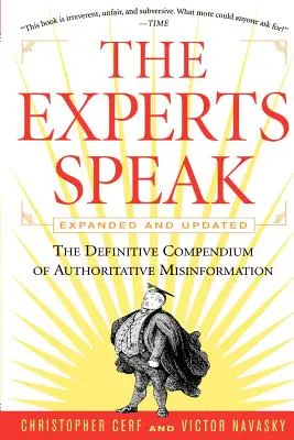 A szakértők beszélnek: A hiteles félretájékoztatás végleges kompendiuma (Felülvizsgált kiadás) - The Experts Speak: The Definitive Compendium of Authoritative Misinformation (Revised Edition)