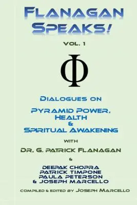 Flanagan Speaks! Párbeszédek a piramis erejéről, az egészségről és a spirituális gyógyításról - Flanagan Speaks!: Dialogues on Pyramid Power, Health & Spiritual Healing