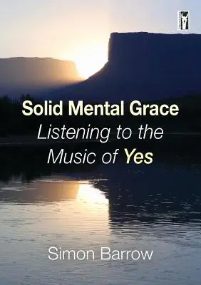 Szilárd lelki kegyelem: A Yes zenéjének hallgatása - Solid Mental Grace: Listening to the Music of Yes