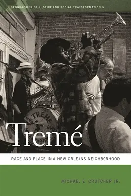 Treme: Verseny és hely egy New Orleans-i negyedben - Treme: Race and Place in a New Orleans Neighborhood