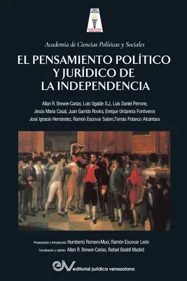 El Pensamiento Poltico Y Jurdico de la Independencia (A függetlenség politikai és jogi gondolkodása) - El Pensamiento Poltico Y Jurdico de la Independencia