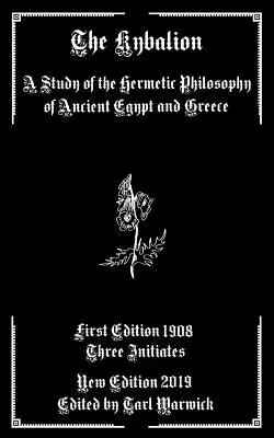 A Kybalion: Az ókori Egyiptom és Görögország hermetikus filozófiájának tanulmányozása - The Kybalion: A Study of the Hermetic Philosophy of Ancient Egypt and Greece