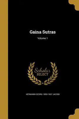 Gaina szútrák; 1. kötet - Gaina Sutras; Volume 1