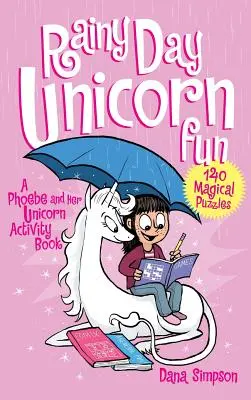 Esős napok egyszarvú mókája: Egy Phoebe és az ő egyszarvúja Tevékenységi könyv - Rainy Day Unicorn Fun: A Phoebe and Her Unicorn Activity Book