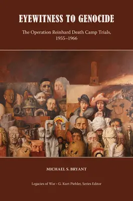 A népirtás szemtanúja: A Reinhard-művelet haláltábori pere, 1955-1966 - Eyewitness to Genocide: The Operation Reinhard Death Camp Trials, 1955-1966