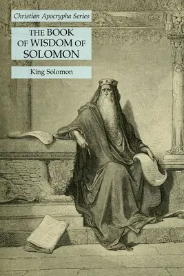 Salamon bölcsességének könyve: Keresztény apokrif sorozat - The Book of Wisdom of Solomon: Christian Apocrypha Series