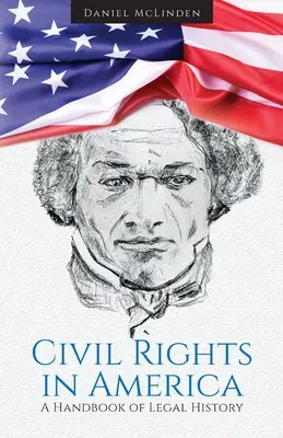 Polgárjogok Amerikában: A jogtörténeti kézikönyv - Civil Rights in America: A Handbook of Legal History