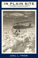 In Plain Site: A RAF légibázis életrajza Caronban, Saskatchewan államban - In Plain Site: A Biography of the RAF Airbase at Caron, Saskatchewan