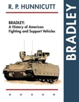 Bradley: A History of American Fighting and Support Vehicles: A History of American Fighting and Support Vehicles (A History of American Fighting and Support Vehicles) - Bradley: A History of American Fighting and Support Vehicles