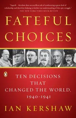 Sorsdöntő döntések: Tíz döntés, amely megváltoztatta a világot, 1940-1941 - Fateful Choices: Ten Decisions That Changed the World, 1940-1941