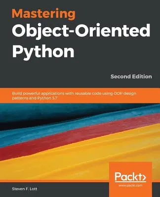 Az objektumorientált Python elsajátítása - Második kiadás - Mastering Object-Oriented Python - Second Edition