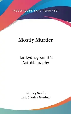 Többnyire gyilkosság: Sir Sydney Smith önéletrajza - Mostly Murder: Sir Sydney Smith's Autobiography