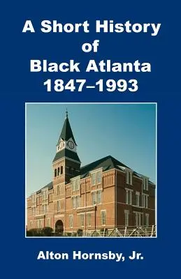 A Black Atlanta rövid története, 1847-1993 - A Short History of Black Atlanta, 1847-1993