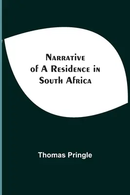 Egy dél-afrikai tartózkodás elbeszélése - Narrative Of A Residence In South Africa