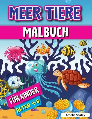 Sea Animals Colouring Book for Kids: Tengeri állatok kifestőkönyv gyerekeknek: Tengeri állatok kifestőkönyv, Tengeri élet színező oldalak relaxáló óceáni jelenetekkel - Meerestiere Malbuch fr Kinder: Meerestiere Frbung Buch, Sea Life Frbung Seiten mit Entspannenden Ozean-Szenen