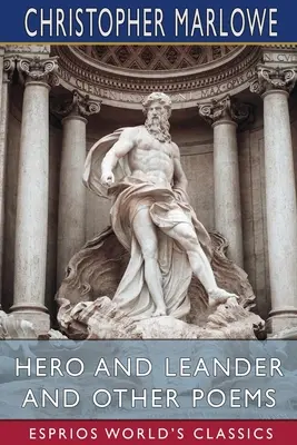 Hero és Leander és más versek (Esprios Classics) - Hero and Leander and Other Poems (Esprios Classics)