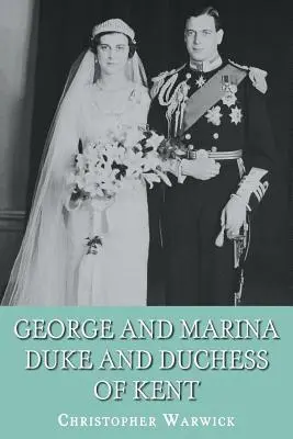 George és Marina: Kent hercege és hercegnője - George and Marina: Duke and Duchess of Kent