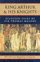 Arthur király és lovagjai: Válogatott mesék - King Arthur and His Knights: Selected Tales