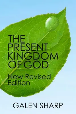 Isten jelenvaló királysága: Új, átdolgozott kiadás - The Present Kingdom Of God: New Revised Edition