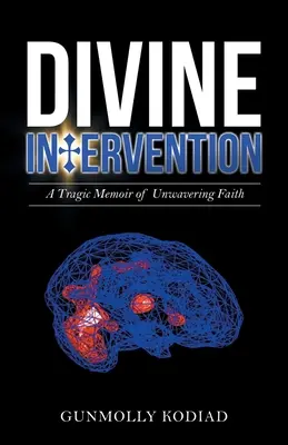 Isteni beavatkozás: A rendíthetetlen hit tragikus emlékirata - Divine Intervention: A Tragic Memoir of Unwavering Faith