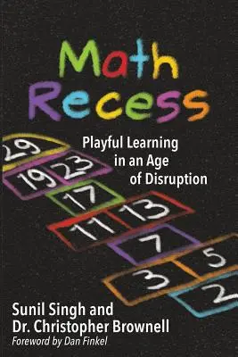 Matematikai szünet: Playful Learning for an Age of Disruption (Játékos tanulás a zavarok korában) - Math Recess: Playful Learning for an Age of Disruption