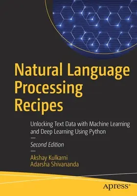 Természetes nyelvfeldolgozási receptek: Szöveges adatok feltárása gépi tanulással és mélytanulással Python segítségével - Natural Language Processing Recipes: Unlocking Text Data with Machine Learning and Deep Learning Using Python