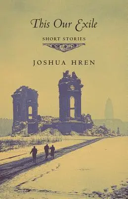 Ez a mi száműzetésünk: Short Stories - This Our Exile: Short Stories