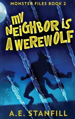 A szomszédom egy vérfarkas: nagyméretű, keménykötésű kiadás - My Neighbor Is A Werewolf: Large Print Hardcover Edition