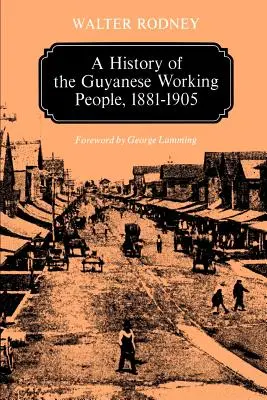 A guyanai munkásság története, 1881-1905 - A History of the Guyanese Working People, 1881-1905