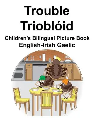 Angol-ír-gael Trouble/Trioblid kétnyelvű gyermekképeskönyv angol-ír-gael Trouble/Trioblid - English-Irish Gaelic Trouble/Trioblid Children's Bilingual Picture Book