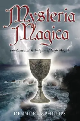 Mysteria Magica: A magas mágia alapvető technikái - Mysteria Magica: Fundamental Techniques of High Magick