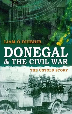 Donegal és a polgárháború: Az el nem mondott történet - Donegal & the Civil War: The Untold Story