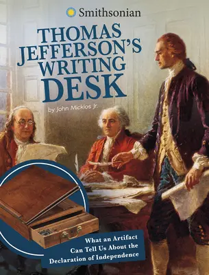 Thomas Jefferson íróasztala: Mit mondhat el egy műtárgy a Függetlenségi Nyilatkozatról - Thomas Jefferson's Writing Desk: What an Artifact Can Tell Us about the Declaration of Independence