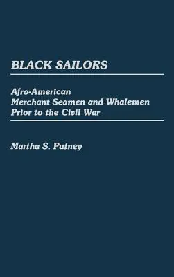 Fekete tengerészek: Afroamerikai kereskedelmi tengerészek és bálnavadászok a polgárháború előtt - Black Sailors: Afro-American Merchant Seamen and Whalemen Prior to the Civil War