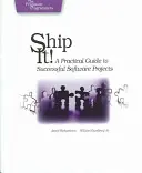 Hajózz!: Gyakorlati útmutató a sikeres szoftverprojektekhez - Ship It!: A Practical Guide to Successful Software Projects