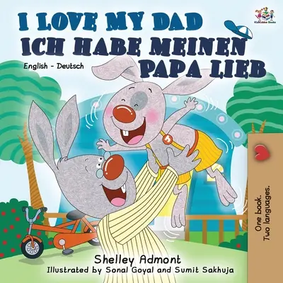 I Love My Dad Ich habe meinen Papa lieb: Angol Német Kétnyelvű könyv - I Love My Dad Ich habe meinen Papa lieb: English German Bilingual Book