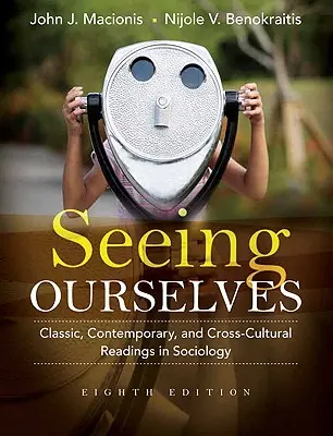 Önmagunk meglátása: Klasszikus, kortárs és kultúrák közötti olvasmányok a szociológiában - Seeing Ourselves: Classic, Contemporary, and Cross-Cultural Readings in Sociology