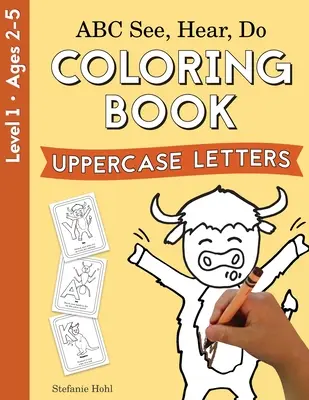 ABC See, Hear, Do 1. szint: Színezőkönyv, nagybetűs betűk - ABC See, Hear, Do Level 1: Coloring book, Uppercase Letters