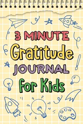 3 perces hálanapló gyerekeknek - 3 Minute Gratitude Journal for Kids