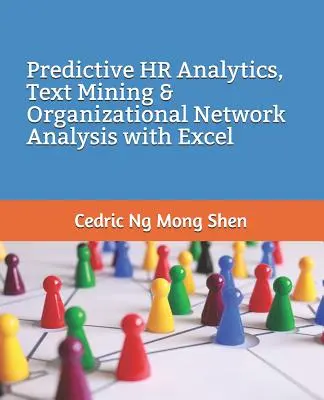 Prediktív HR-analitika, szövegbányászat és szervezeti hálózatelemzés Excel segítségével - Predictive HR Analytics, Text Mining & Organizational Network Analysis with Excel