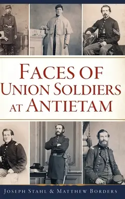 Az Unió katonáinak arcai Antietamnál - Faces of Union Soldiers at Antietam