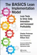 Az alapok Lean(tm) megvalósítási modellje: Lean-eszközök a napi innováció és a nyereségesség növelésének előmozdítására - The Basics Lean(tm) Implementation Model: Lean Tools to Drive Daily Innovation and Increased Profitability