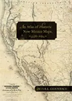 Történelmi új-mexikói térképek atlasza, 1550-1941 - An Atlas of Historic New Mexico Maps, 1550-1941