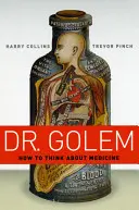 Dr. Golem: Hogyan gondolkodjunk az orvostudományról? - Dr. Golem: How to Think about Medicine